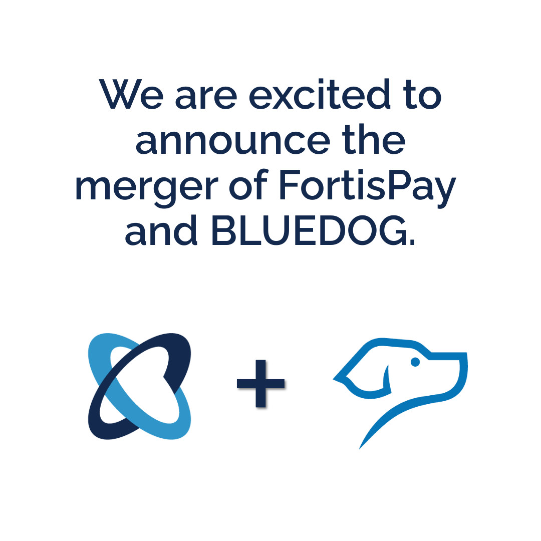 FortisPay and BLUEDOG Announce Merger - Featured Image