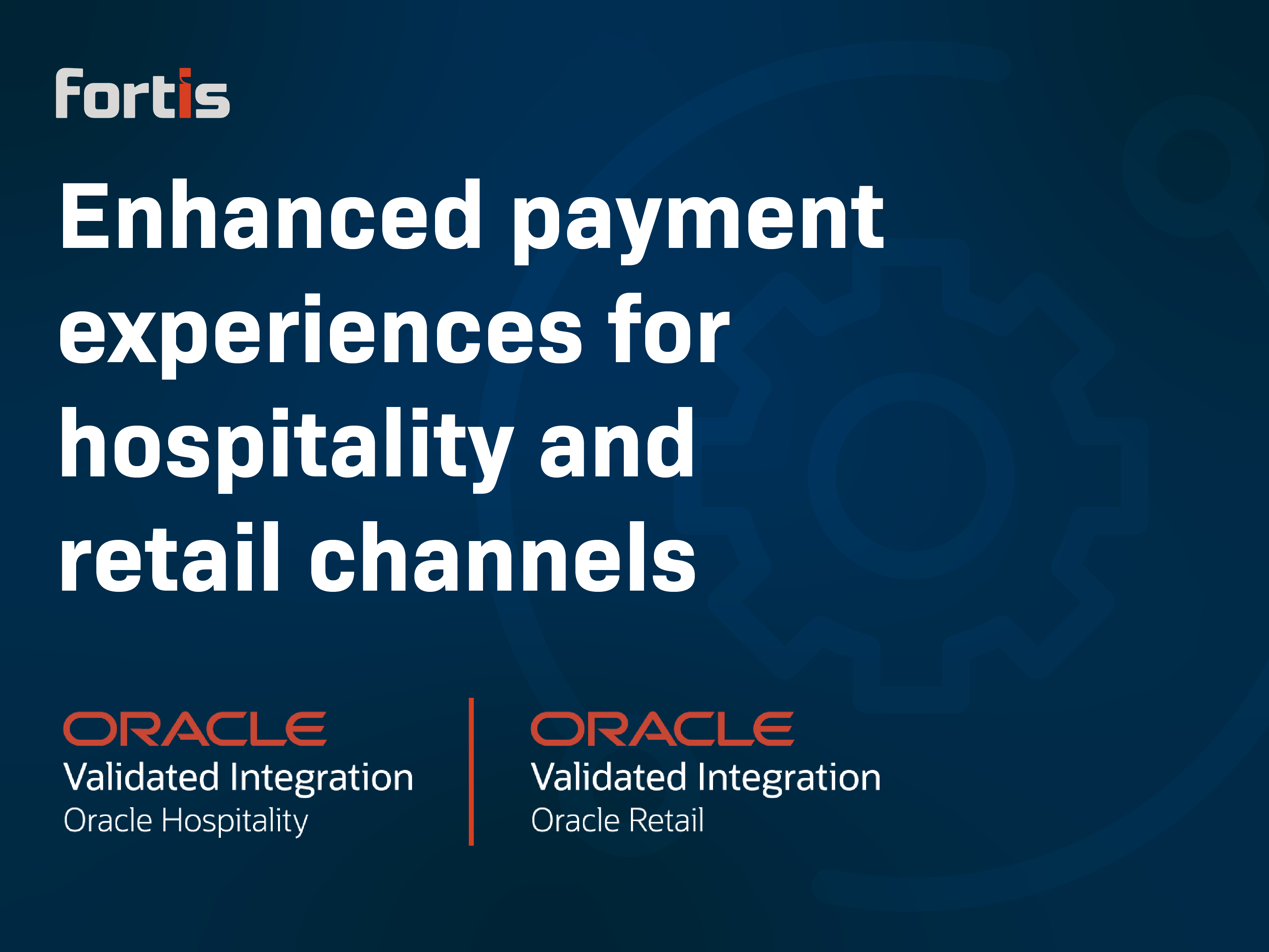 Fortis Achieves Oracle Validated Integration Expertise with Oracle Hospitality OPERA and Oracle Retail Xstore for Delivering Proven, Repeatable Payments Integration - Featured Image