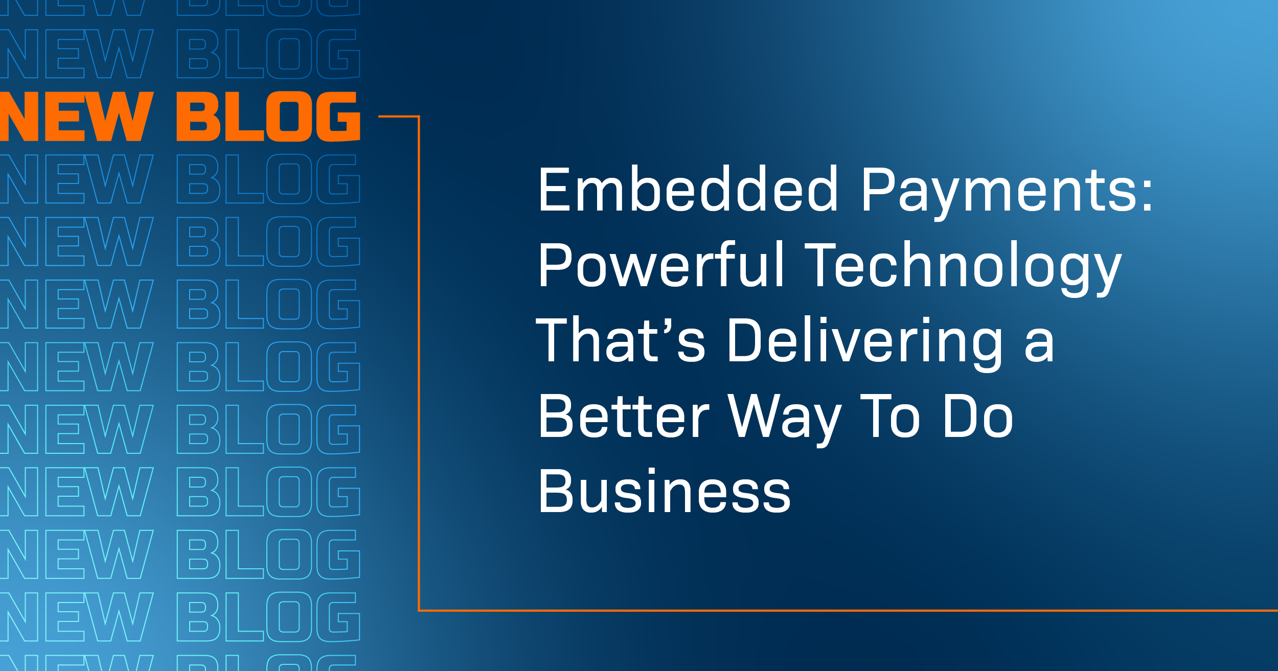 Embedded Payments: Powerful Technology That’s Delivering a Better Way To Do Business   - Featured Image