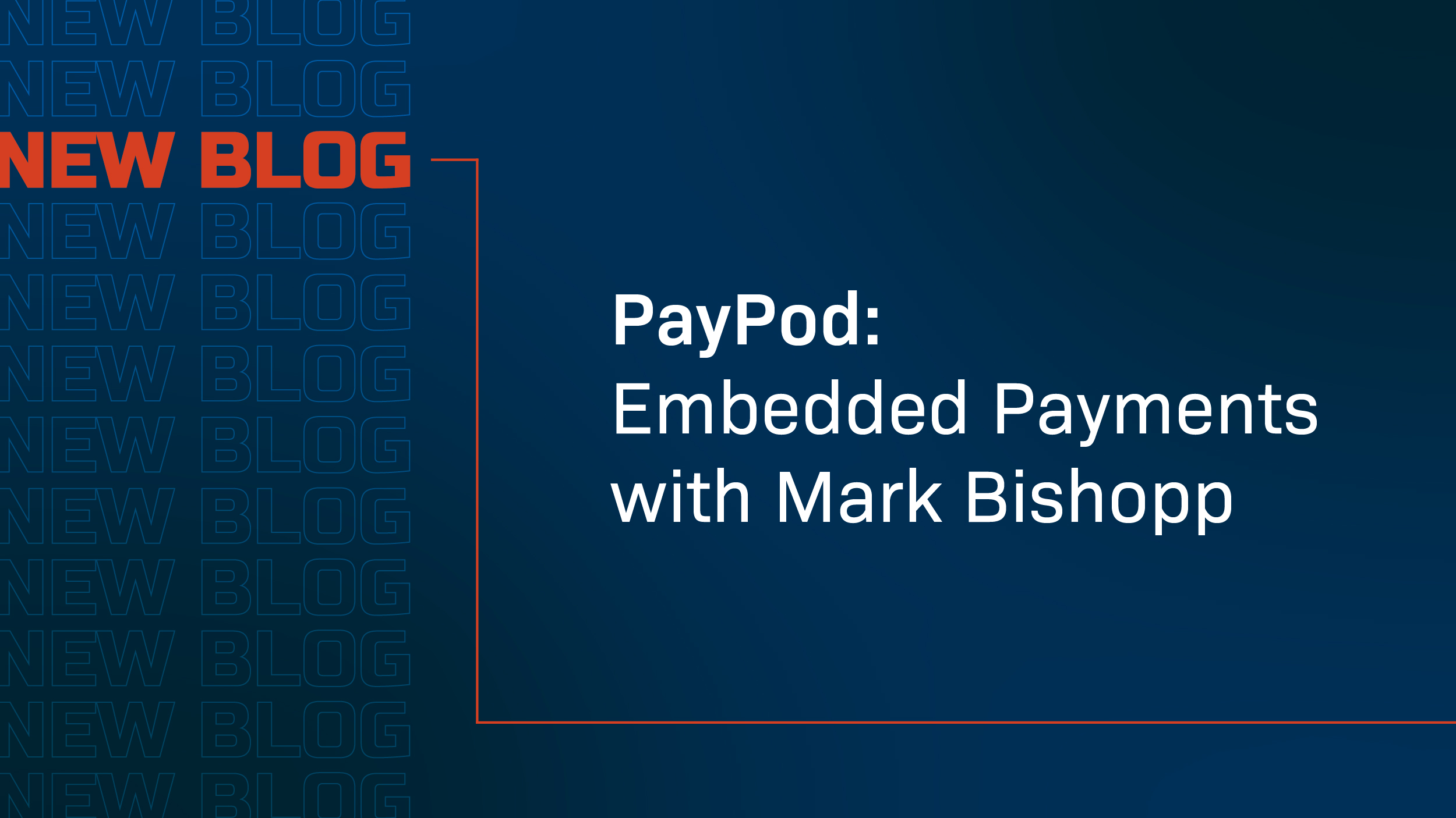 PayPod: Embedded Payments with Mark Bishopp  - Featured Image