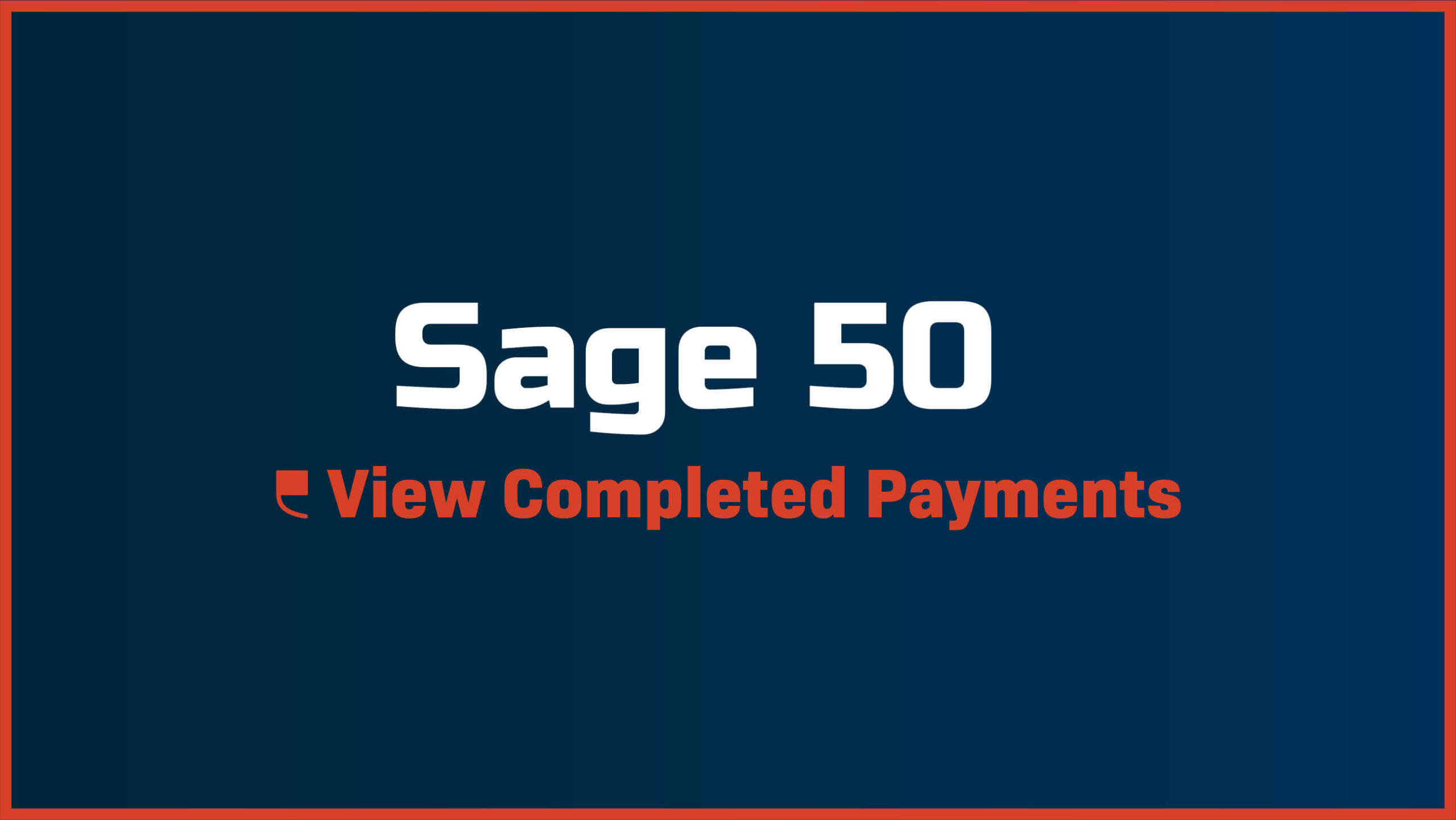 How to View Completed Payments in Fortis Sage 50 Payments - Featured Image