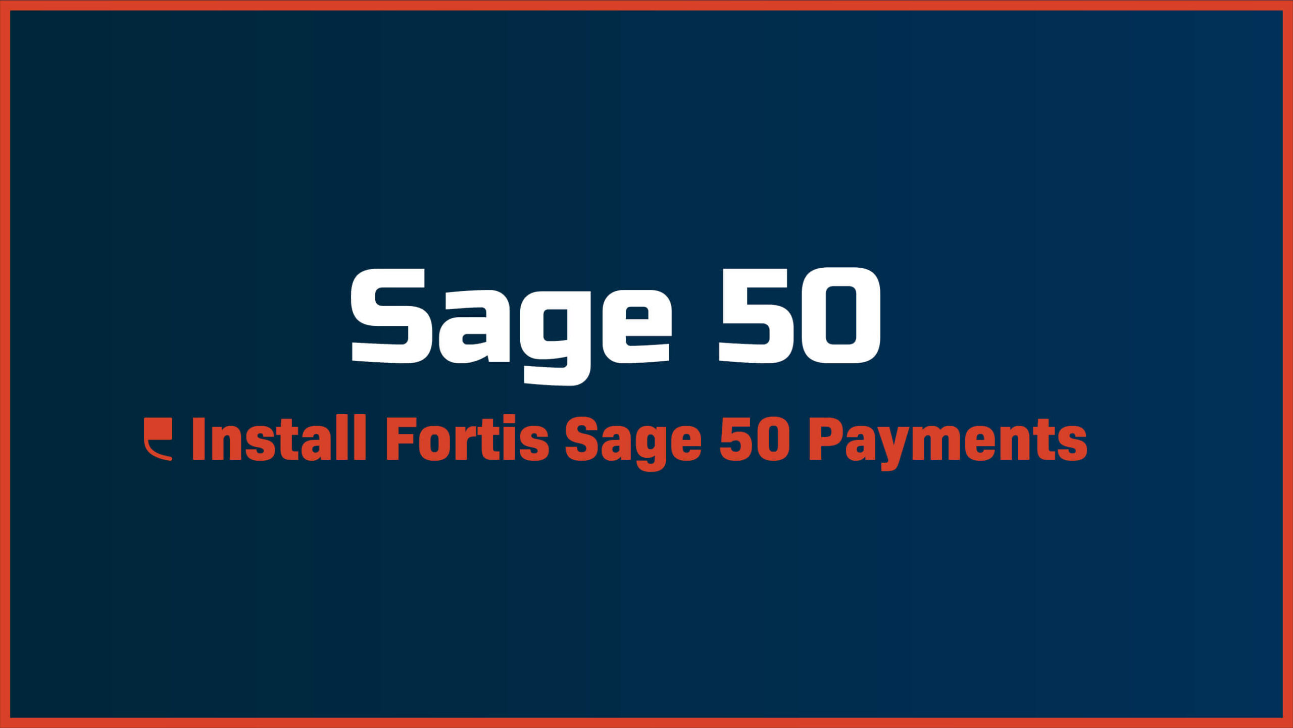 How to Install Fortis Sage 50 Payments - Featured Image