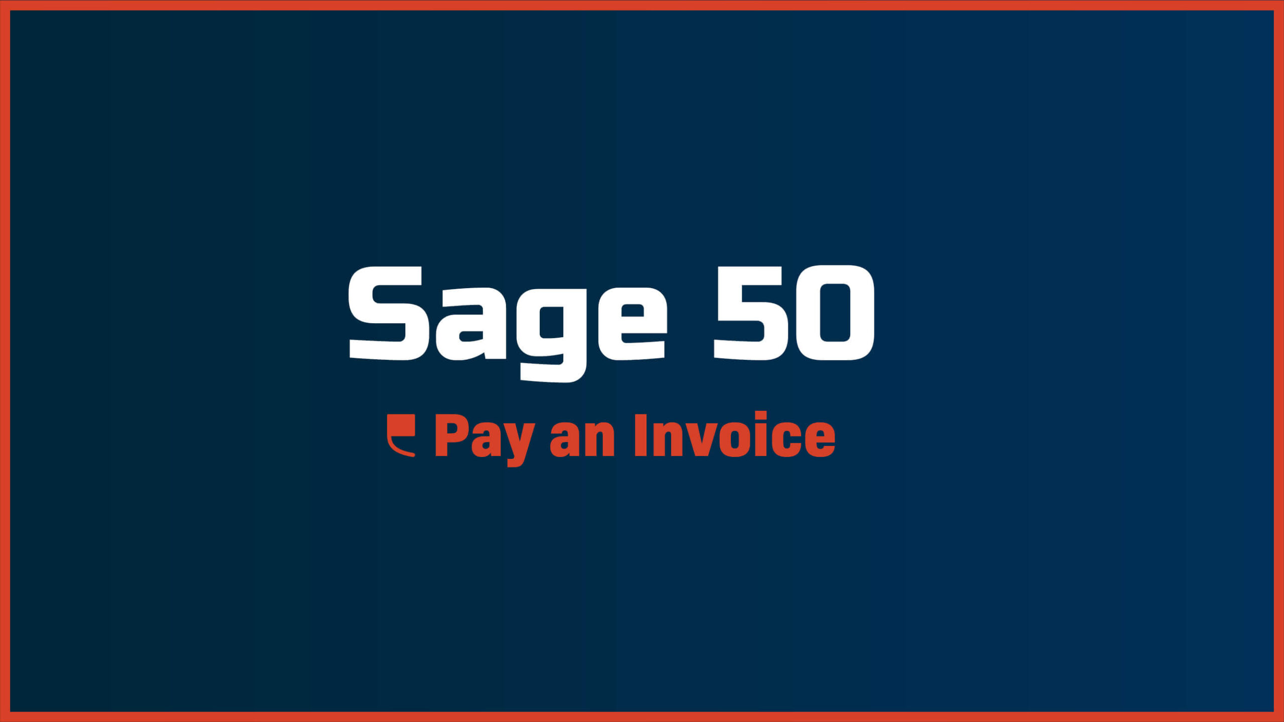 Sage 50 – How to Pay an Invoice - Featured Image