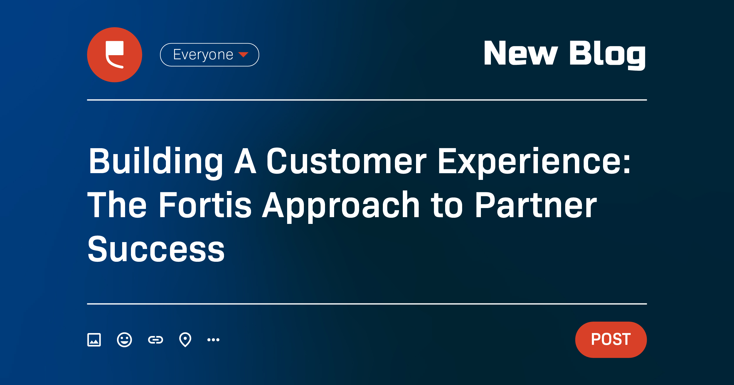 Building A Customer Experience: The Fortis Approach to Partner Success - Featured Image