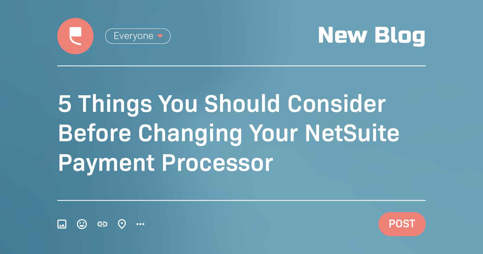 5 Things You Should Consider Before Changing Your NetSuite Payment Processor - Featured Image