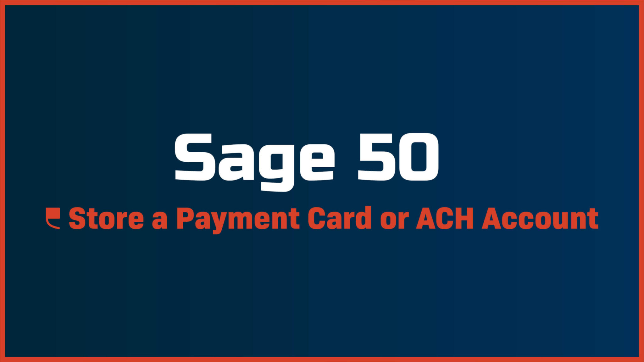 Sage 50 - How to Store a Payment Card or ACH Account on File - Fortis