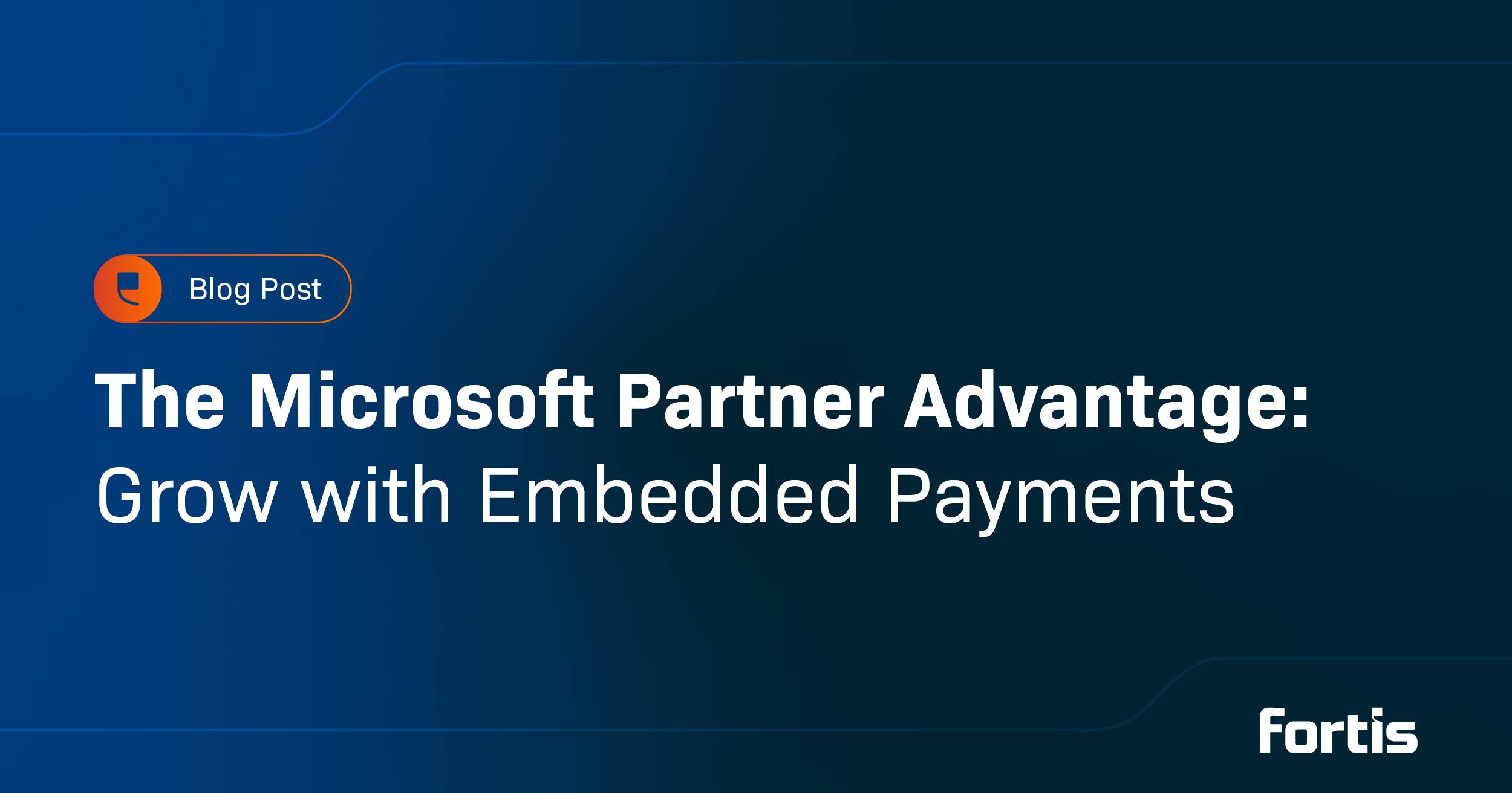 The Microsoft Partner Advantage: Grow with Embedded Payments - Featured Image