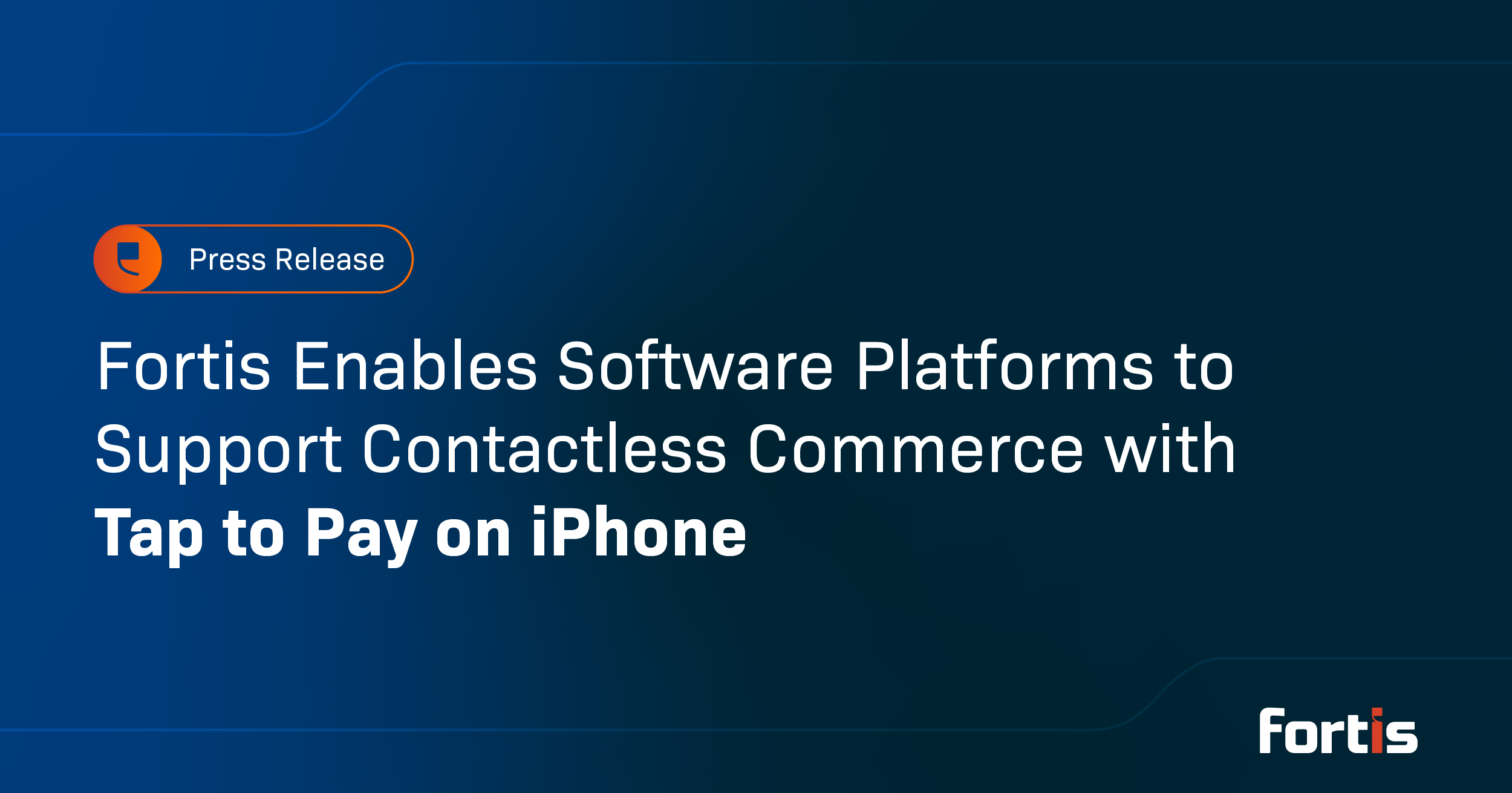 Fortis Enables Software Platforms to Support Contactless Commerce with Tap to Pay on iPhone - Featured Image